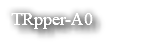 &nbsp;TRpper-A0