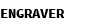 ENGRAVER 